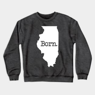 Illinois Born IL Crewneck Sweatshirt